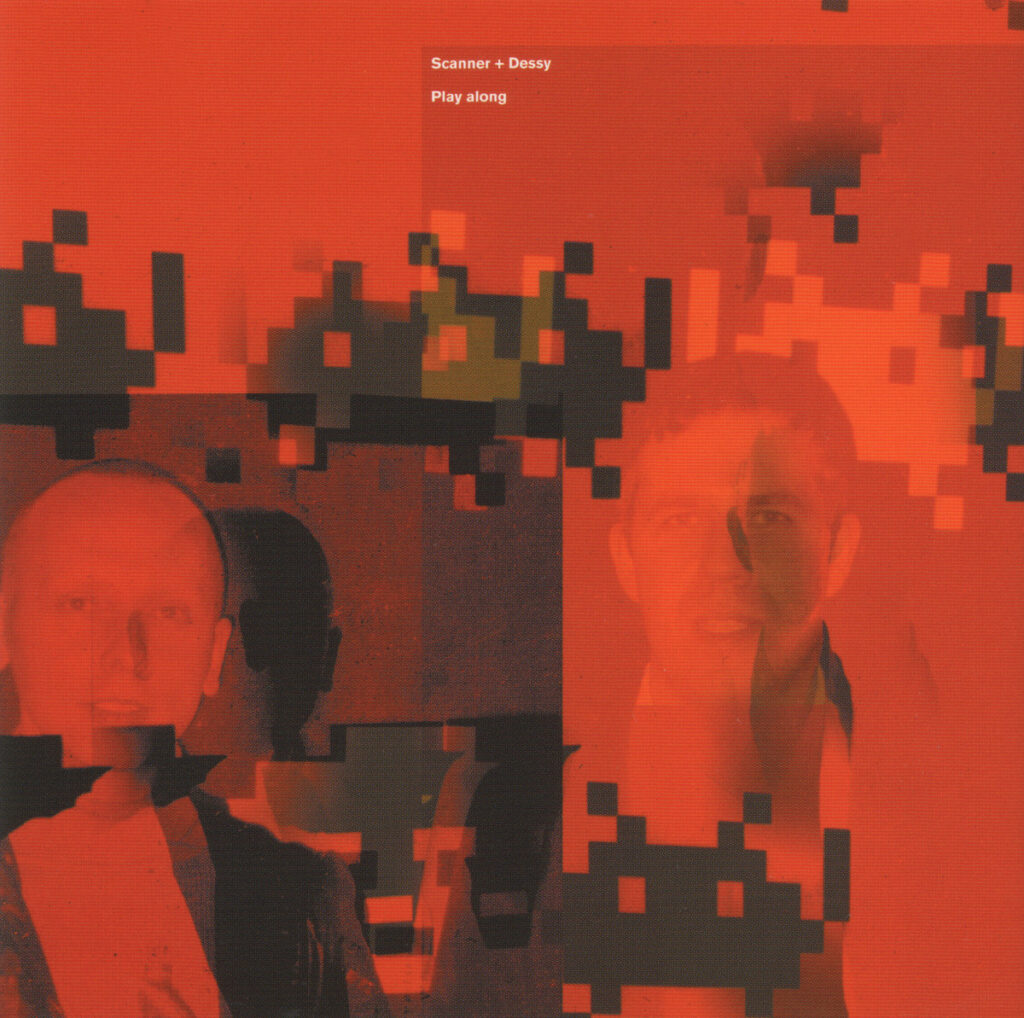 Cover of a CD in red, with two men standing beside one another, with a digital pattern across the image, distorting it. Across the top in small white letters it reads 'Scanner and Dessy Play Along'