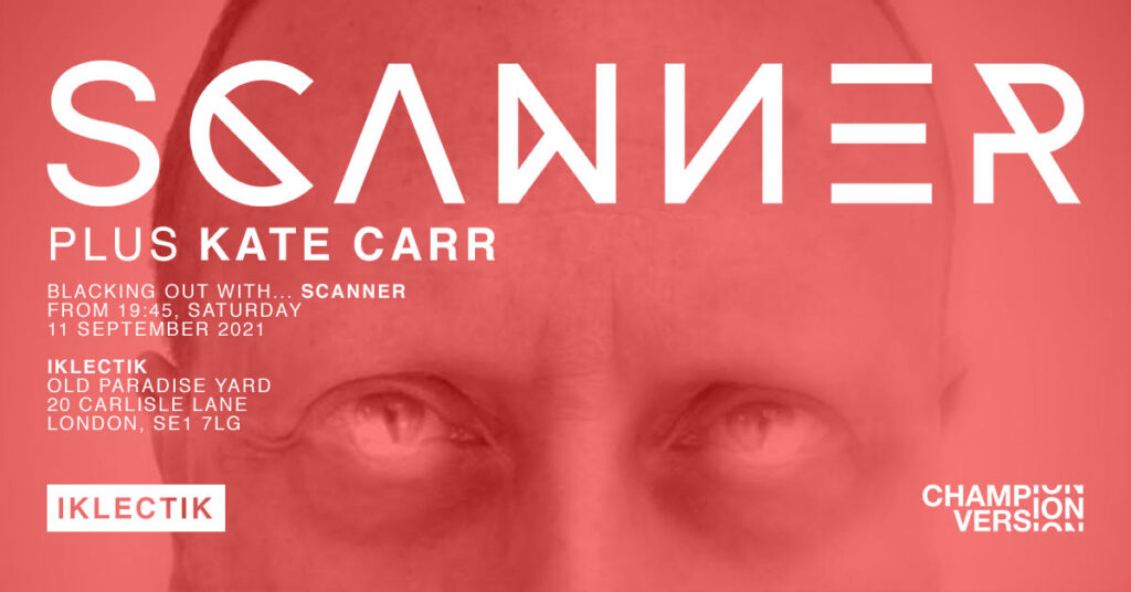 Bold image of a man's eyes looking very dramatic, you can't see the rest of his face. Text reads SCANNER plus Kate Carr and it's a promotion for a concert in London