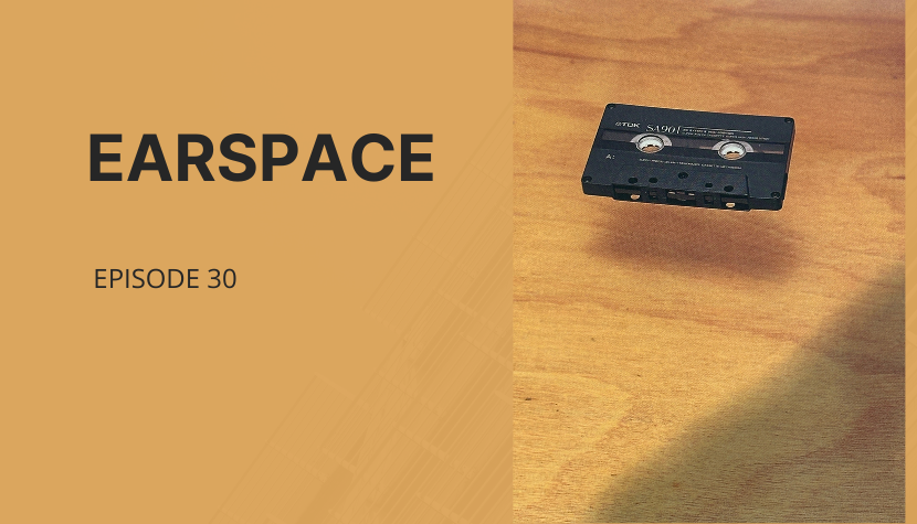 Image with the text "EARSPACE EPISODE 30" on the left and a black audio cassette on a wooden surface on the right.