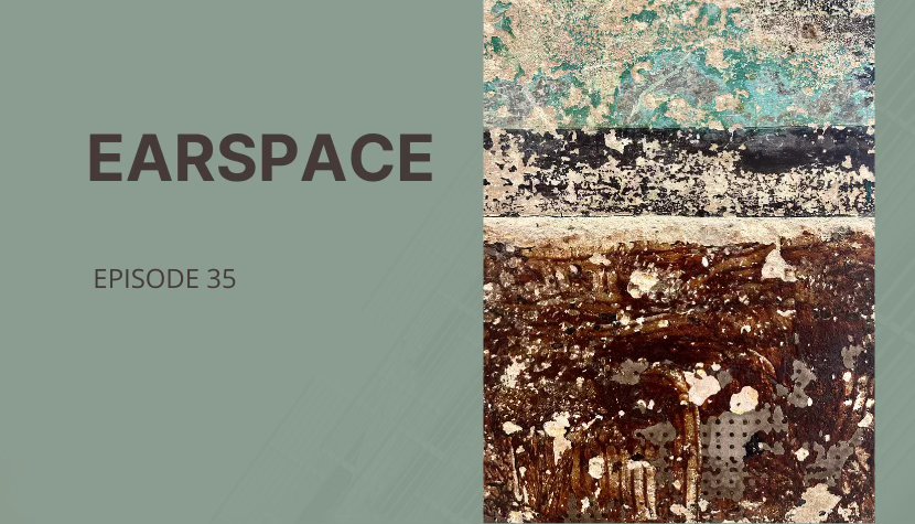 Abstract textured artwork with peeling paint in shades of blue, black, beige, and brown on the right side, and the text "EARSPACE EPISODE 35" on a muted green background on the left side.