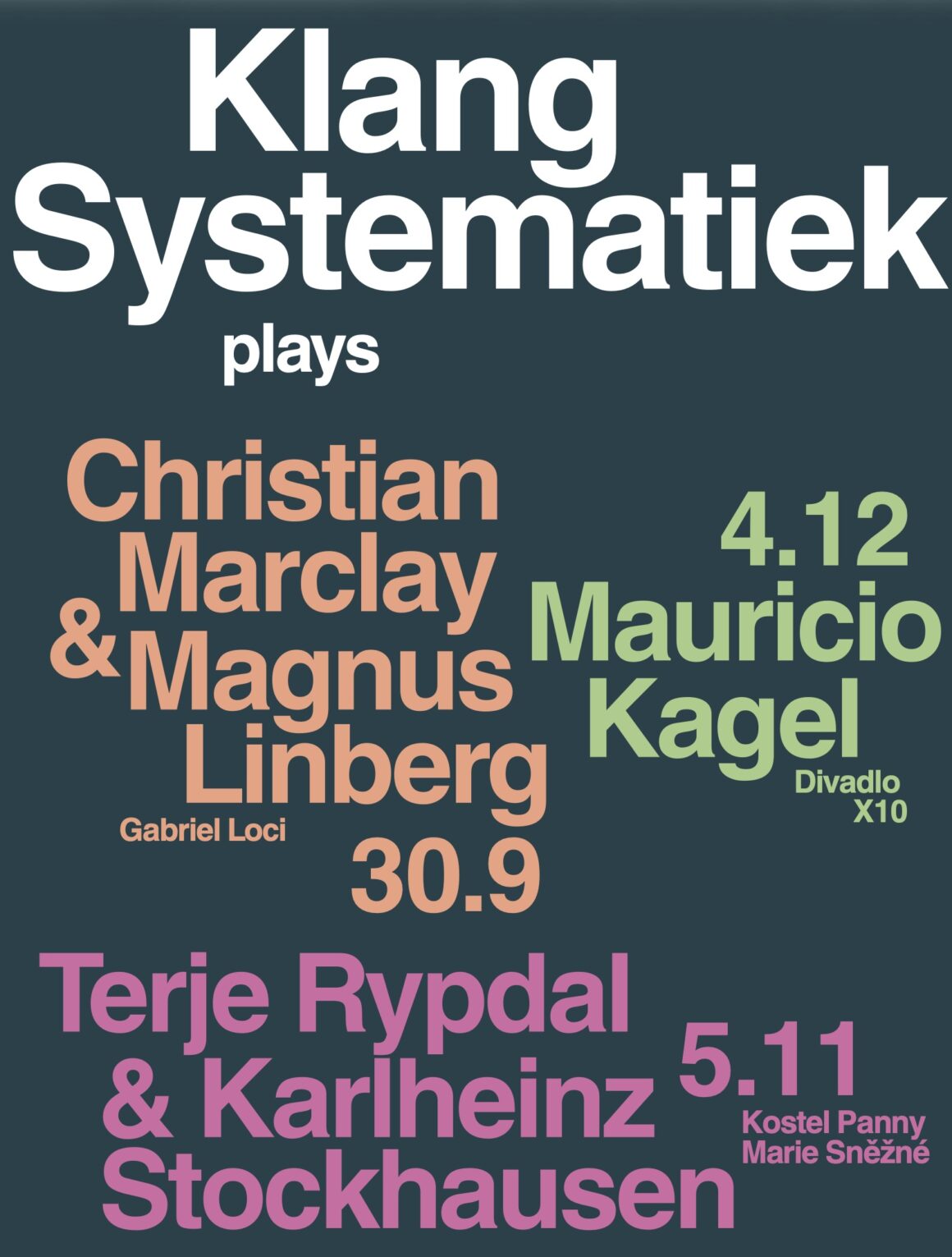 Text-based graphic listing "Klang Systematiek plays" followed by names and dates: Christian Marclay & Magnus Linberg 30.9, Mauricio Kagel 4.12 Divadlo X10, Terje Rypdal & Karlheinz Stockhausen 5.11 Kostel Panny Marie Sněžné.