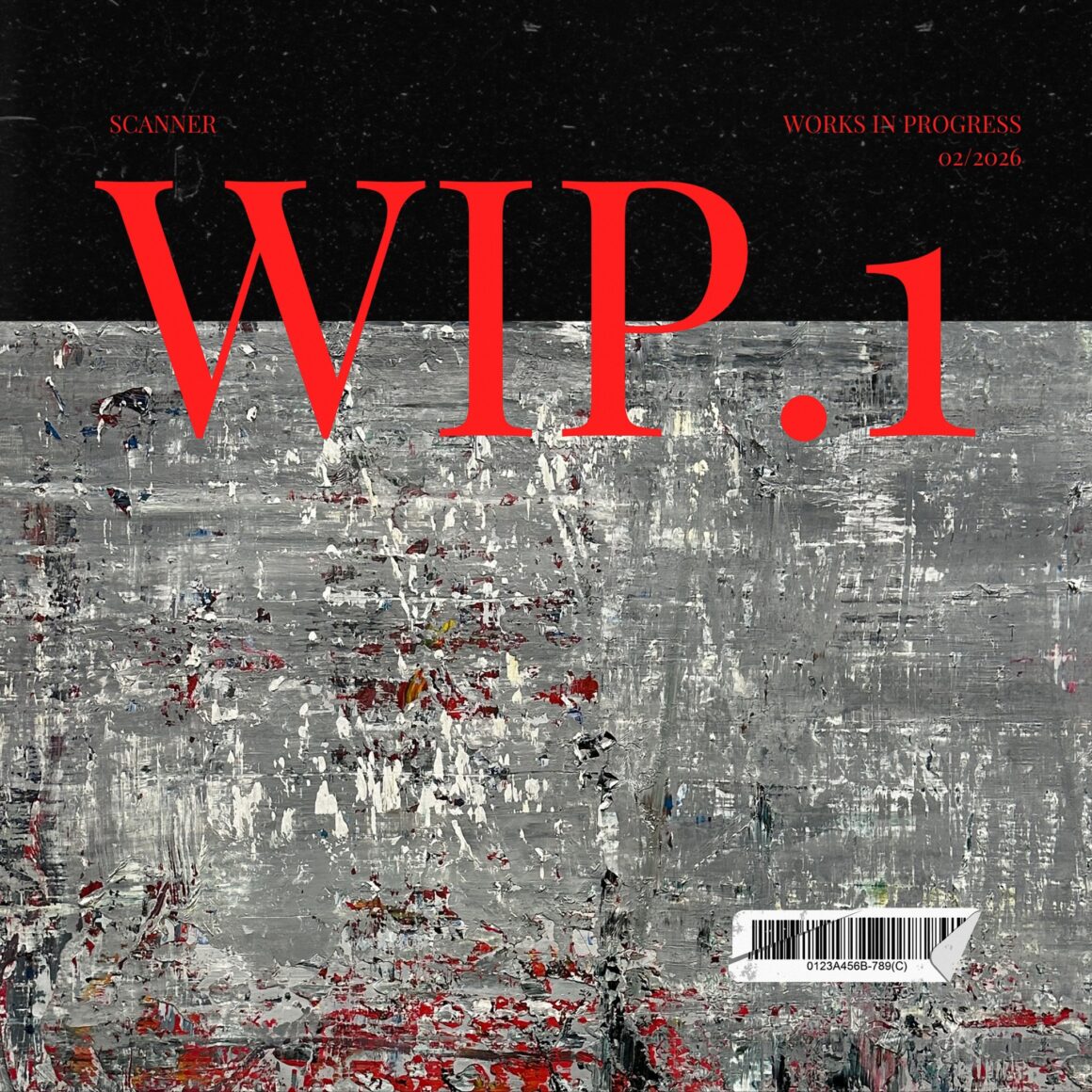 WIP.1 text in large red font over an abstract, textured gray and red painted background with smaller red text reading "SCANNER" and "WORKS IN PROGRESS 02/2026" and a small barcode at the bottom right.